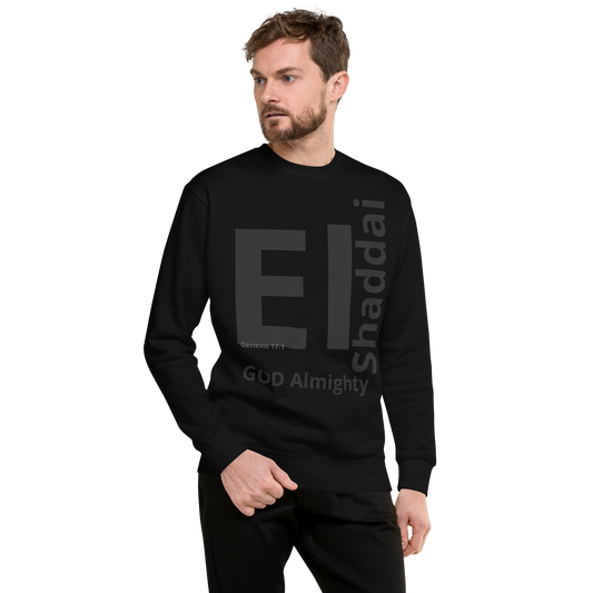 El Shaddai GOD Almighty (Genesis 17:1) - Unisex Premium Sweatshirt